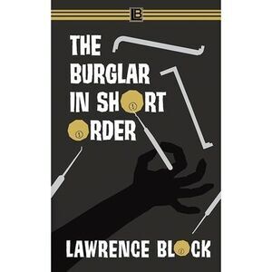 The Burglar in Short Order -- Lawrence Block